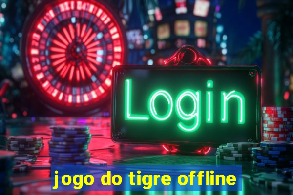 jogo do tigre offline